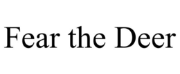 FEAR THE DEER trademark