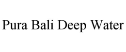 PURA BALI DEEP WATER trademark