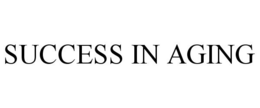 SUCCESS IN AGING trademark