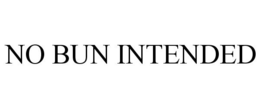 NO BUN INTENDED trademark