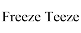 FREEZE TEEZE trademark