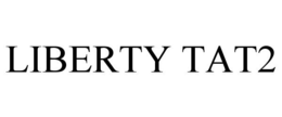 LIBERTY TAT2 trademark