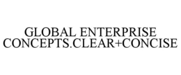 GLOBAL ENTERPRISE CONCEPTS.CLEAR+CONCISE trademark