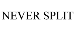 NEVER SPLIT trademark