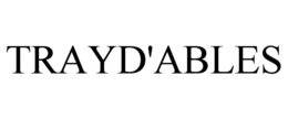 TRAYD'ABLES trademark