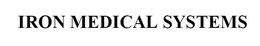 IRON MEDICAL SYSTEMS trademark
