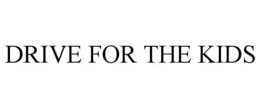DRIVE FOR THE KIDS trademark