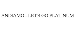 ANDIAMO - LET'S GO PLATINUM trademark