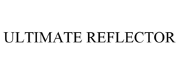ULTIMATE REFLECTOR trademark