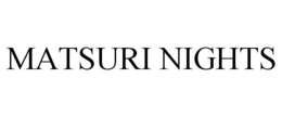 MATSURI NIGHTS trademark