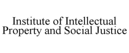 INSTITUTE OF INTELLECTUAL PROPERTY AND SOCIAL JUSTICE trademark