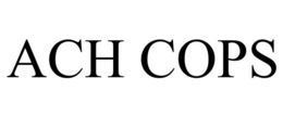 ACH COPS trademark