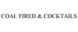 COAL FIRED & COCKTAILS trademark