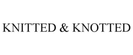 KNITTED & KNOTTED trademark