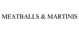 MEATBALLS & MARTINIS trademark