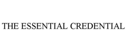 THE ESSENTIAL CREDENTIAL trademark