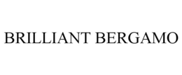 BRILLIANT BERGAMO trademark