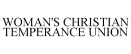 WOMAN'S CHRISTIAN TEMPERANCE UNION trademark