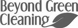 BEYOND GREEN CLEANING trademark
