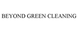 BEYOND GREEN CLEANING trademark