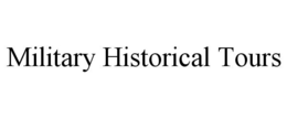 MILITARY HISTORICAL TOURS trademark