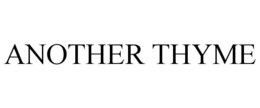ANOTHER THYME trademark