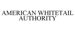 AMERICAN WHITETAIL AUTHORITY trademark