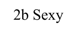 2B SEXY trademark