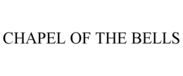 CHAPEL OF THE BELLS trademark