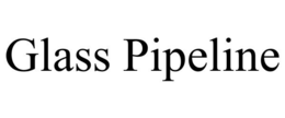 GLASS PIPELINE trademark