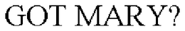 GOT MARY? trademark
