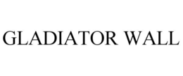 GLADIATOR WALL trademark