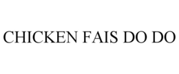 CHICKEN FAIS DO DO trademark
