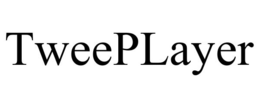 TWEEPLAYER trademark