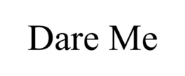DARE ME trademark