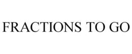 FRACTIONS TO GO trademark