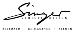 SINGER VEHICLE DESIGN RESTORED REIMAGINED REBORN trademark