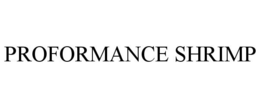 PROFORMANCE SHRIMP trademark