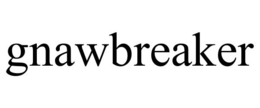 GNAWBREAKER trademark