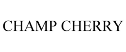 CHAMP CHERRY trademark