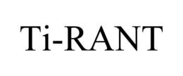 TI-RANT trademark