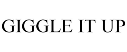 GIGGLE IT UP trademark