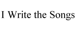 I WRITE THE SONGS trademark