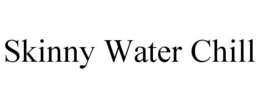 SKINNY WATER CHILL trademark