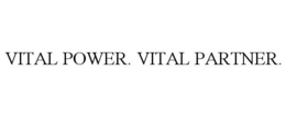 VITAL POWER. VITAL PARTNER. trademark
