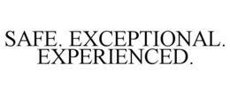 SAFE. EXCEPTIONAL. EXPERIENCED. trademark