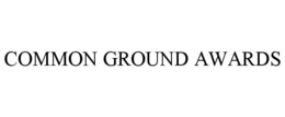 COMMON GROUND AWARDS trademark