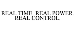 REAL TIME. REAL POWER. REAL CONTROL. trademark