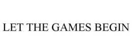 LET THE GAMES BEGIN trademark