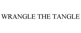 WRANGLE THE TANGLE trademark